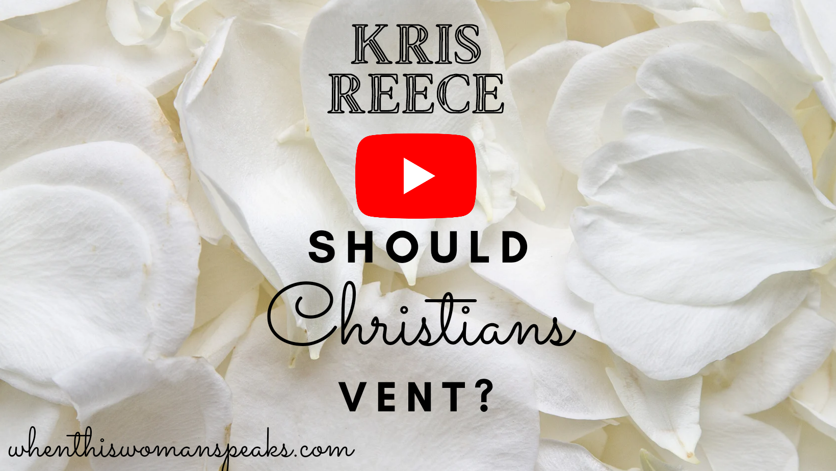 My Reaction To Kris Reece’s Video “Is It Ok for Christians to Vent?”