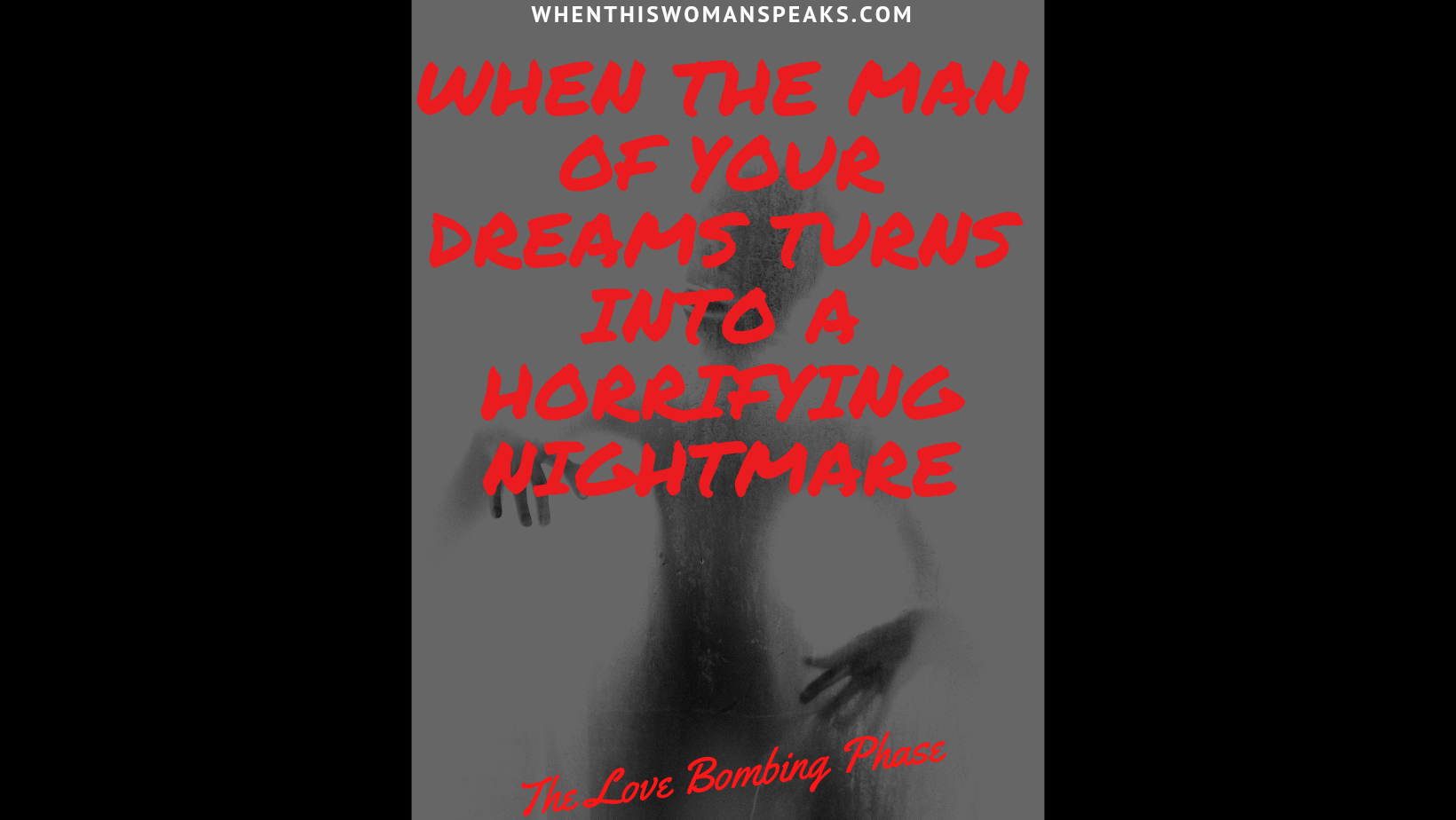 When the Man of Your Dreams Turns into a Horrifying Nightmare: Otherwise Known As, the Narcissist’s Love Bombing Phase